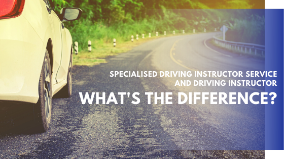 Specialised Driving Instructor Service and Driving Instructor – What’s the Difference?